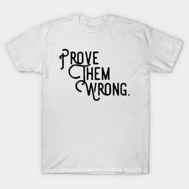 prove them wrong T-Shirt by GMAT